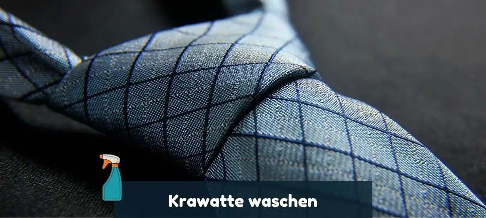 Krawatten waschen Anleitung