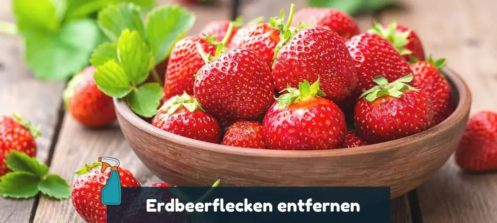 Anleitung für das Erdbeerflecken entfernen mit Tipps 