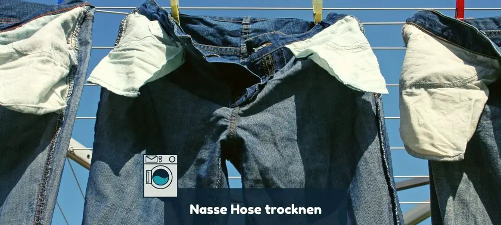 Hosen schnell trocknen Tipps