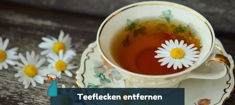 Teeflecken entfernen von Textilien, dem Sofa, Polstern und von Porzellan