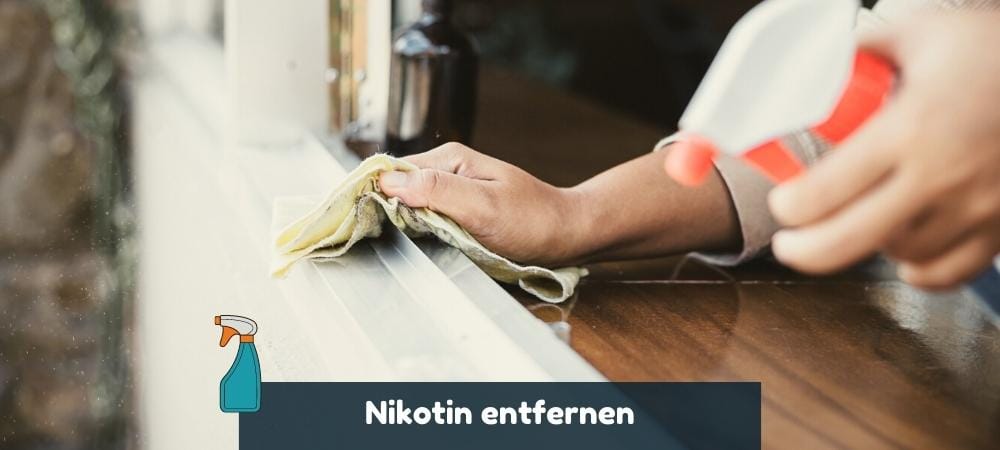 Nikotin entfernen: Die besten Tipps