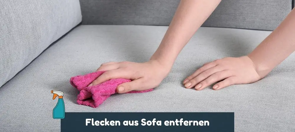 Flecken aus Sofa entfernen mit Hausmitteln