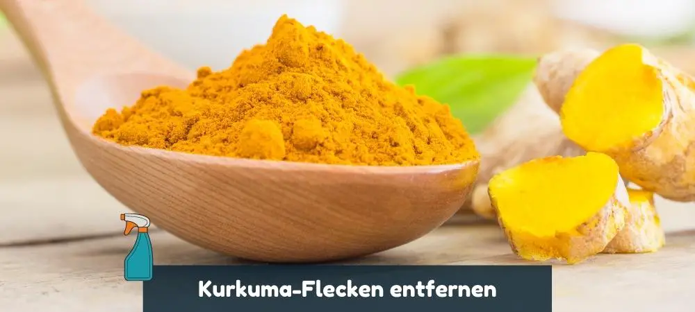 Kurkuma-Flecken entfernen mit Anleitung Schritt-für-Schritt erklärt