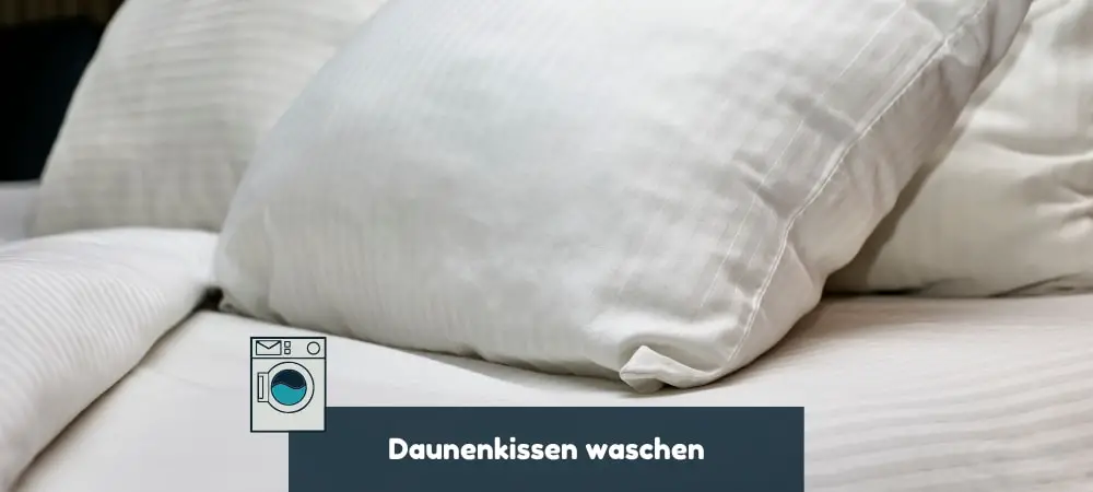 Daunenkissen waschen und richtig reinigen