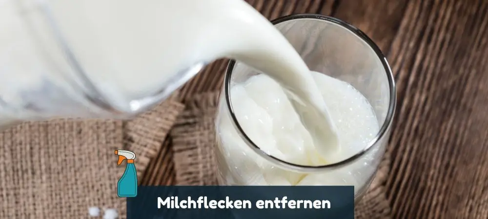 Anleitung für das Milchflecken entfernen mit Hausmitteln