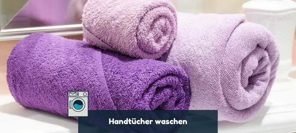 Anleitung für das einfache Waschen von Handtüchern